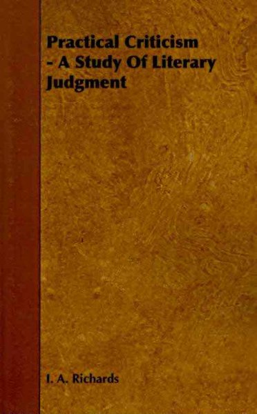 Practical criticism : a study of literary judgment / by I.A. Richards.