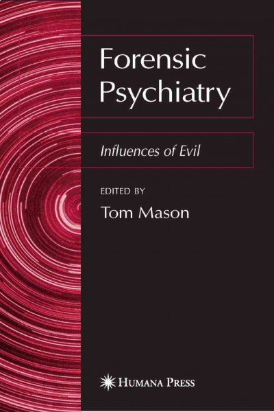 Forensic psychiatry [electronic resource] : influences of evil /  edited by Tom Mason.