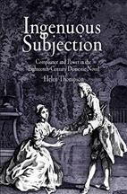 Ingenuous subjection [electronic resource] : compliance and power in the eighteenth-century domestic novel / Helen Thompson.