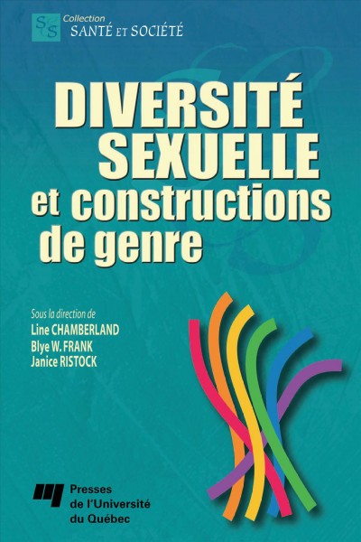 Diversit�e sexuelle et constructions de genre [electronic resource] / sous la direction de Line Chamberland, Blye W. Frank, Janice Ristock.