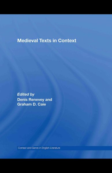 Medieval texts in context / edited by Denis Renevey and Graham D. Caie.