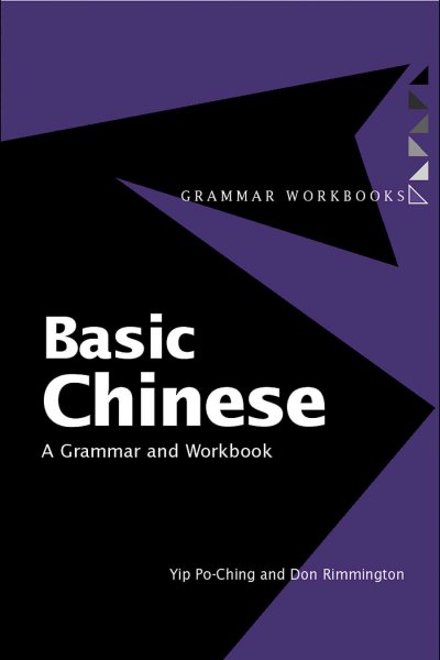Basic Chinese : a grammar and workbook / Yip Po-ching and Don Rimmington ; with Zhang Xiaoming and Rachel Henson.