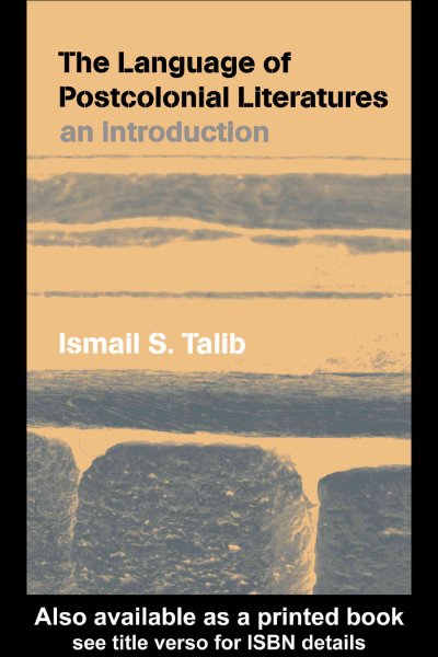 The language of postcolonial literatures [electronic resource] : an introduction / Ismail S. Talib.