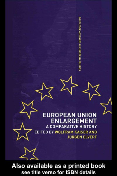 European Union enlargement : a comparative history / edited by Wolfram Kaiser and Jurgen Elvert.