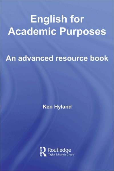 English for academic purposes [electronic resource] : an advanced resource book / Ken Hyland.