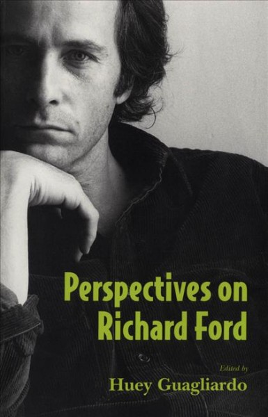 Perspectives on Richard Ford [electronic resource] / edited by Huey Guagliardo.