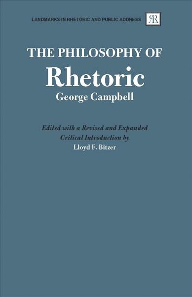 The philosophy of rhetoric [electronic resource] / by George Campbell ; edited with a new introduction by Lloyd F. Bitzer.