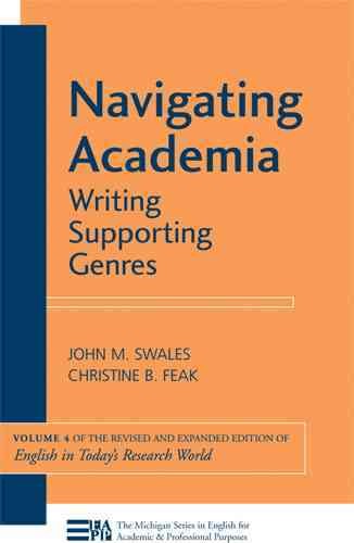 Navigating academia : writing supporting genres / John M. Swales, Christine B. Feak.