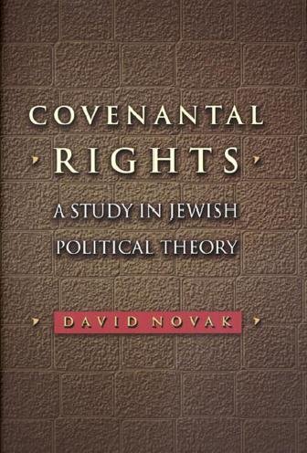 Covenantal rights : a study in Jewish political theory / David Novak.