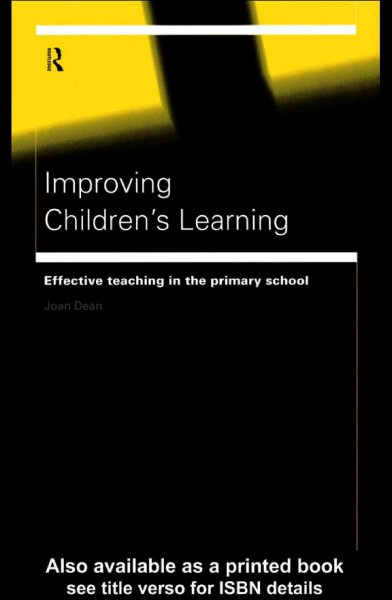 Improving children's learning : effective teaching in the primary school / Joan Dean.