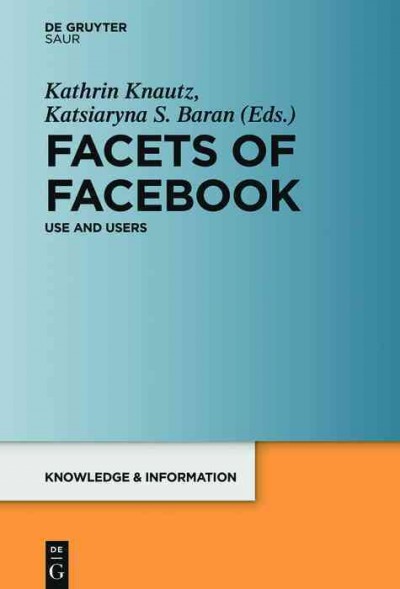 Facets of Facebook :  Use and Users /  v. Baran, Katsiaryna / Knautz, Kathrin.