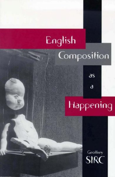 English Composition As A Happening [electronic resource] / Geoffrey Sirc.