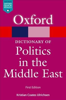 A dictionary of politics in the Middle East / Kristian Coates Ulrichsen.