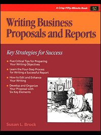 Writing business proposals and reports : strategies for success / Susan L. Brock.
