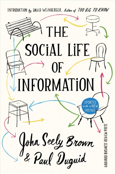 The Social Life of Information : Updated, with a New Preface.