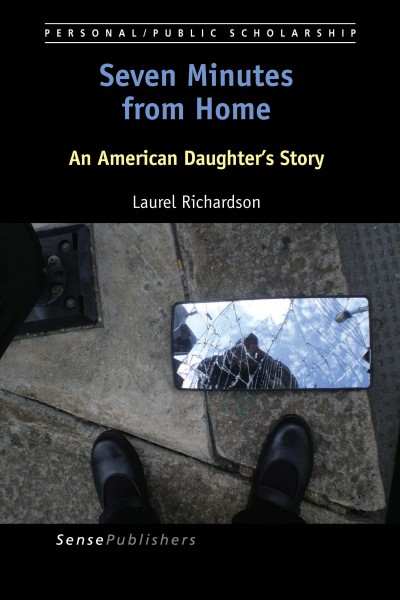 Seven minutes from home : an American daughter's story / Laurel Richardson.