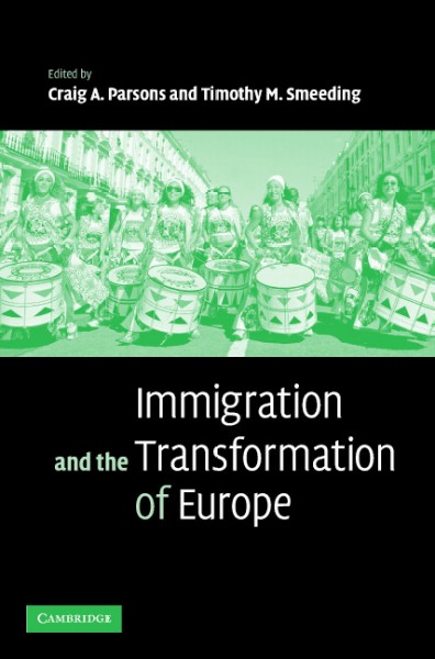Immigration and the transformation of Europe / edited by Craig A. Parsons and Timothy M. Smeeding.
