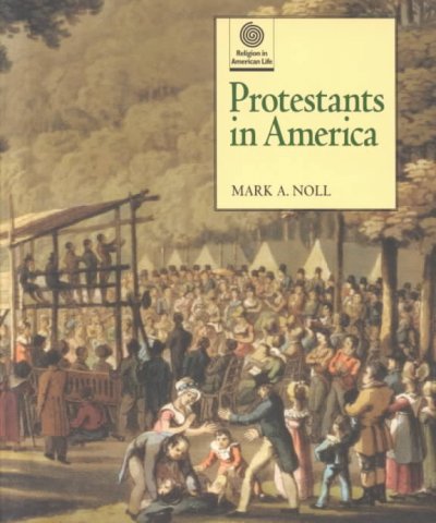 Protestants in America / Mark A. Noll ; Jon Butler & Harry S. Stout, general editors.