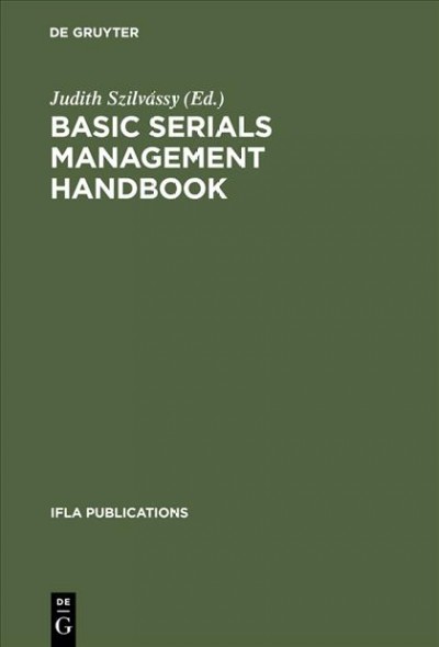 Basic serials management handbook / by Judith Szilv�assy ; under the auspices of the IFLA Section on Serial Publications.