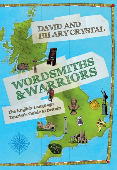 Wordsmiths and warriors : the English-language tourist's guide to Britain / David Crystal, Hilary Crystal.