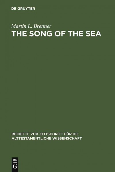 The song of the sea : Ex 15:1-21 / Martin L. Brenner.
