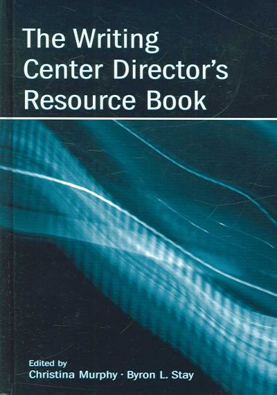 The writing center director's resource book / edited by Christina Murphy, Byron L. Stay.