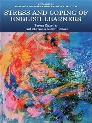 Stress and coping of English learners / edited by Teresa Rishel, Paul Chamness Miller.