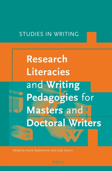 Research literacies and writing pedagogies for masters and doctoral writers / edited by Cecile Badenhorst, Cally Guerin.