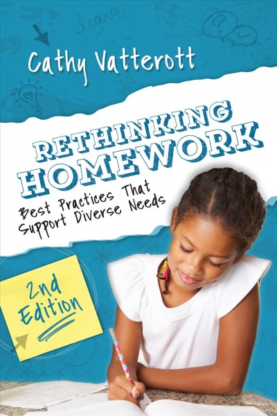 Rethinking homework : best practices that support diverse needs / Cathy Vatterott.