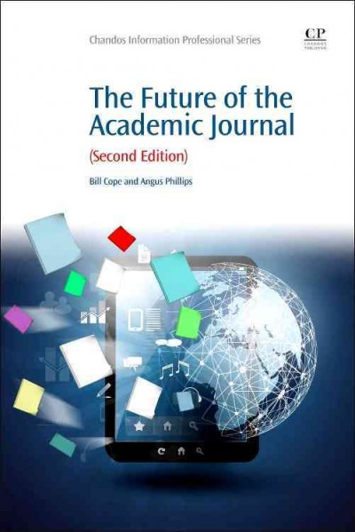 The future of the academic journal / edited by Bill Cope and Angus Phillips.