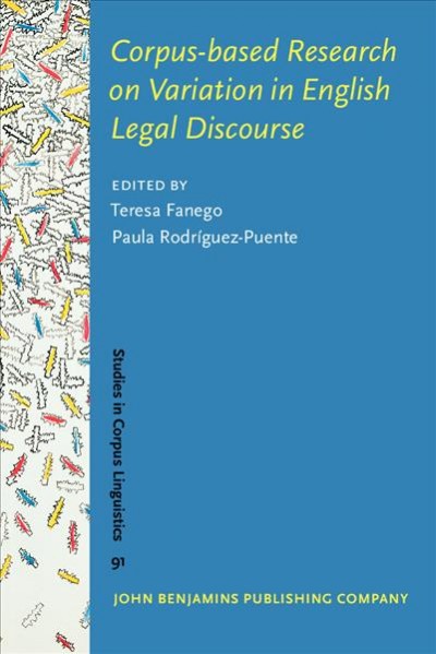 Corpus-based research on variation in English legal discourse / edited by Teresa Fanego, Paula Rodríguez-Puente.