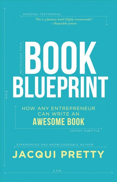BOOK BLUEPRINT : how any entrepreneur can write an awesome book.