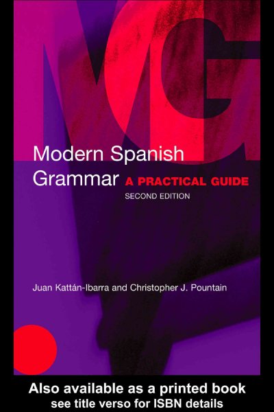 Modern Spanish grammar : a practical guide / Juan Katt�an-Ibarra and Christopher J. Pountain.