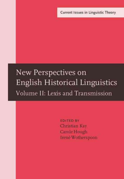 New perspectives on English historical linguistics. Vol. 2, Lexis and transmission : selected papers from 12 ICEHL, Glasgow, 21-26 August 2002 / edited by Christian Kay, Carole Hough, Iren�e Wotherspoon.