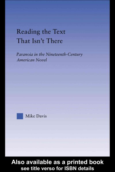 Reading the text that isn't there : paranoia in the nineteenth-century American novel / Mike Davis.