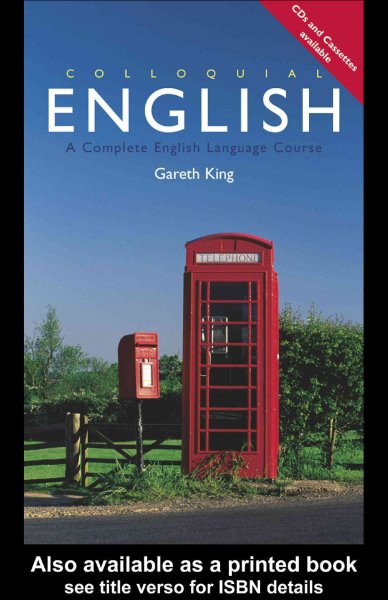 Colloquial English : a complete English language course / Gareth King.