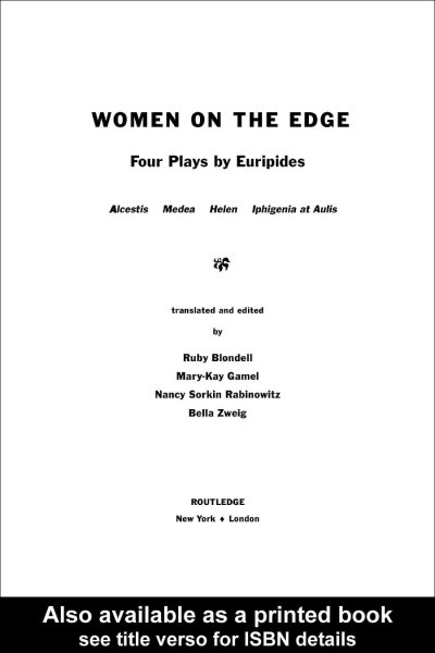 Women on the edge : four plays / by Euripides ; translated and edited by Ruby Blondell ... [et al.].