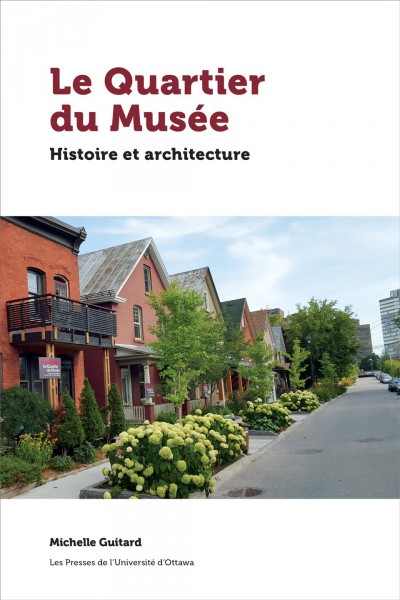 Le Quartier du Mus�ee : histoire et architecture / Michelle Guitard.