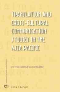 Translation and cross-cultural communication studies in the Asia Pacific / edited by Leong Ko ; Ping Chen.