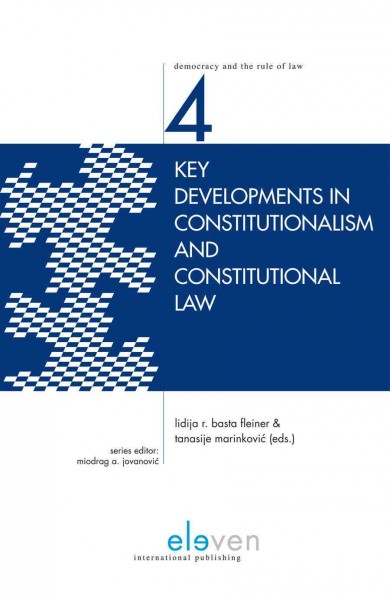 Key developments in constitutionalism and constitutional law / Lidija R. Basta Fleiner and Tanasije Marinkovi&#xFFFD;c, eds.