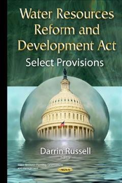 Water Resources Reform and Development Act : select provisions / Darrin Russell, editor.
