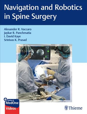 Navigation and robotics in spine surgery / [edited by] Alexander R. Vaccaro, Jaykar R. Panchmatia, I. David Kaye, Srinivas K. Prasad.