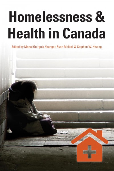 Homelessness & health in Canada / edited by Manal Guirguis-Younger, Ryan McNeil, Stephen W. Hwang.