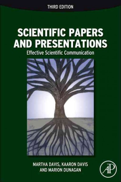 Scientific papers and presentations : [effective scientific communication] / Martha Davis, Kaaron J. Davis, Marion M. Dunagan.