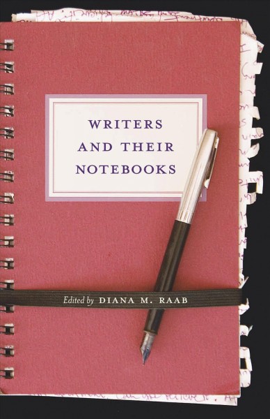 Writers and their notebooks / edited by Diana M. Raab.