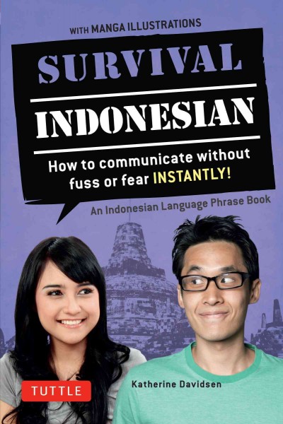 Survival Indonesian : how to communicate without fuss or fear instantly / by Katherine Davidsen.