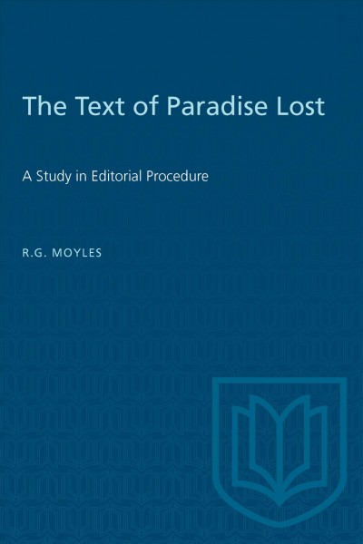 The text of Paradise lost : a study in editorial procedure / R.G. Moyles.