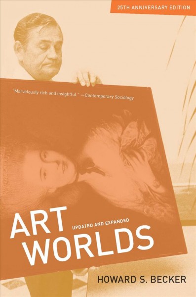 Art worlds / Howard S. Becker.