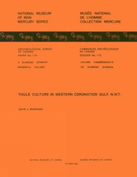 Thule culture in western Coronation Gulf, N.W.T / David A. Morrison.