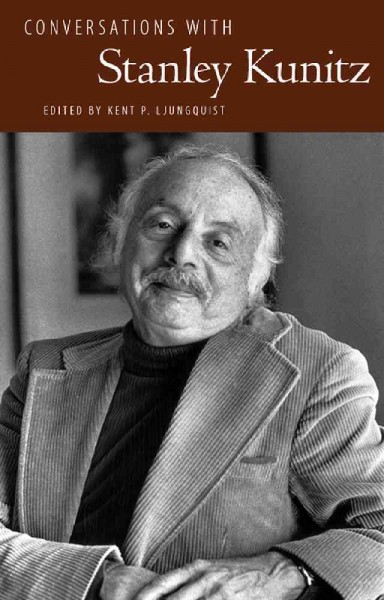 Conversations with Stanley Kunitz / edited by Kent P. Ljungquist.